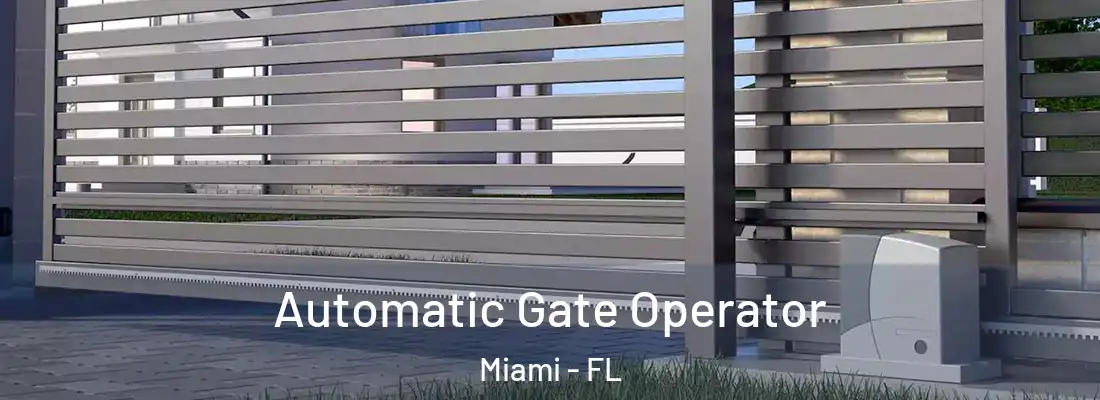 Automatic Gate Operator Miami - FL