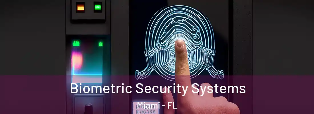 Biometric Security Systems Miami - FL