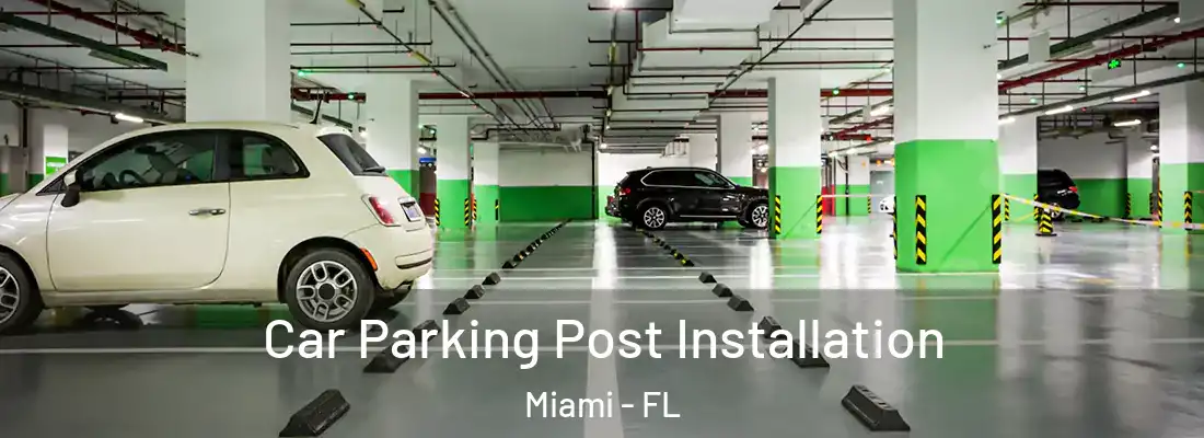 Car Parking Post Installation Miami - FL