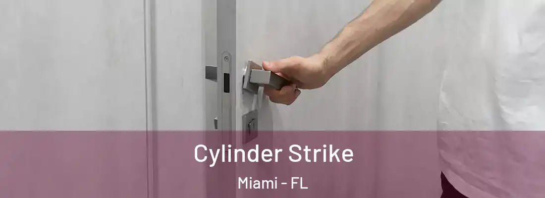Cylinder Strike Miami - FL