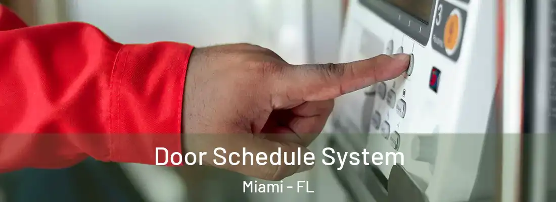 Door Schedule System Miami - FL