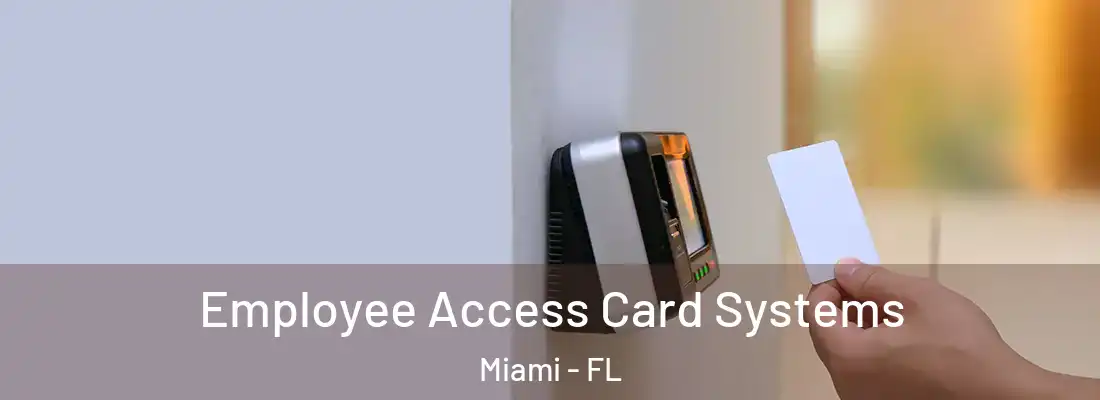 Employee Access Card Systems Miami - FL