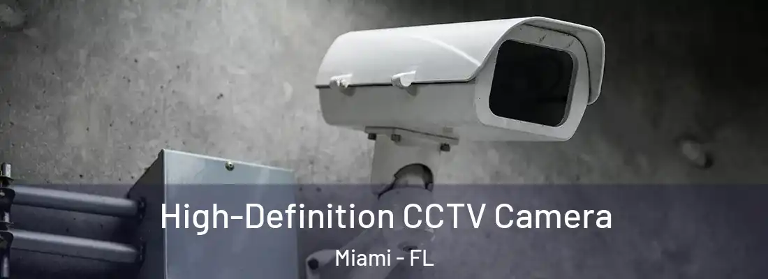High-Definition CCTV Camera Miami - FL