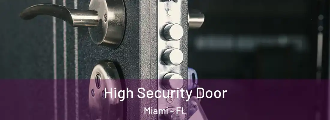 High Security Door Miami - FL