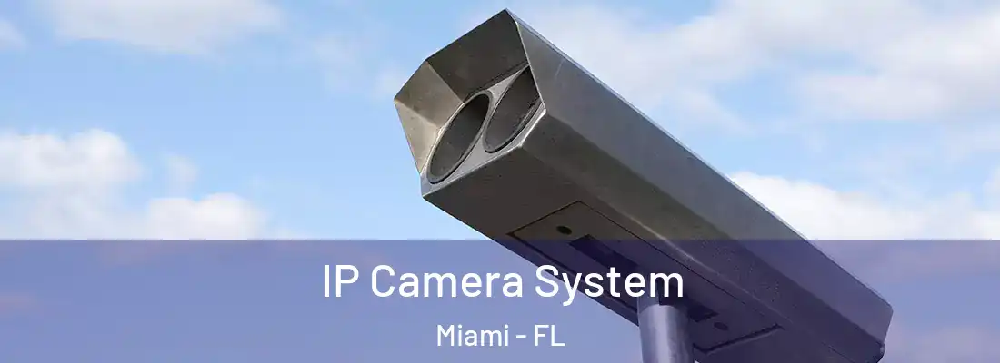 IP Camera System Miami - FL