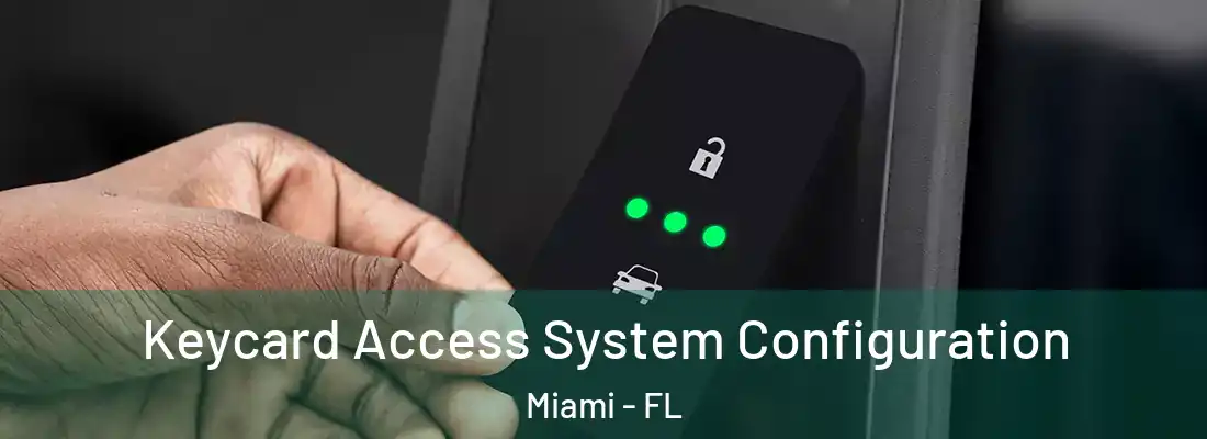 Keycard Access System Configuration Miami - FL