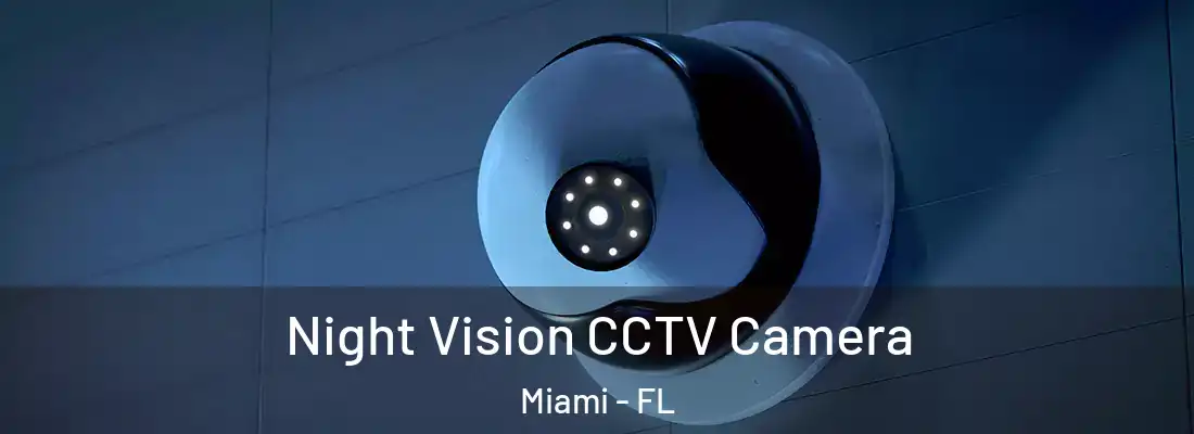 Night Vision CCTV Camera Miami - FL