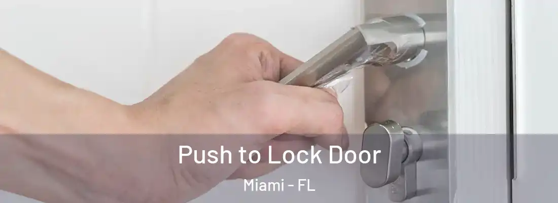 Push to Lock Door Miami - FL