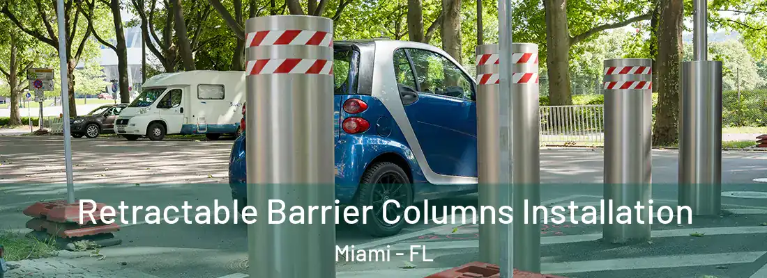 Retractable Barrier Columns Installation Miami - FL