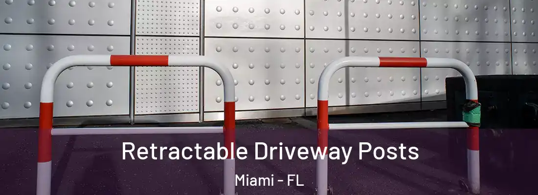 Retractable Driveway Posts Miami - FL