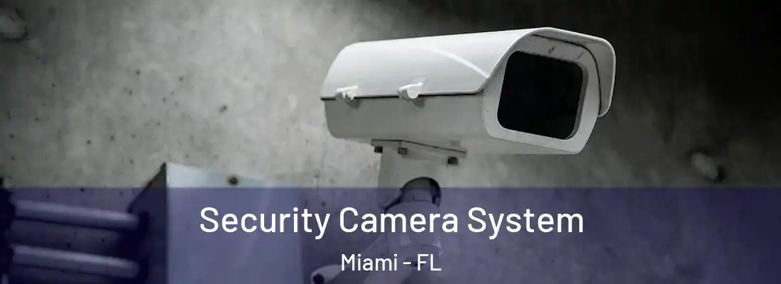 Security Camera System Miami - FL