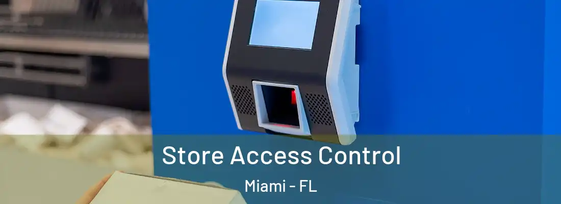Store Access Control Miami - FL