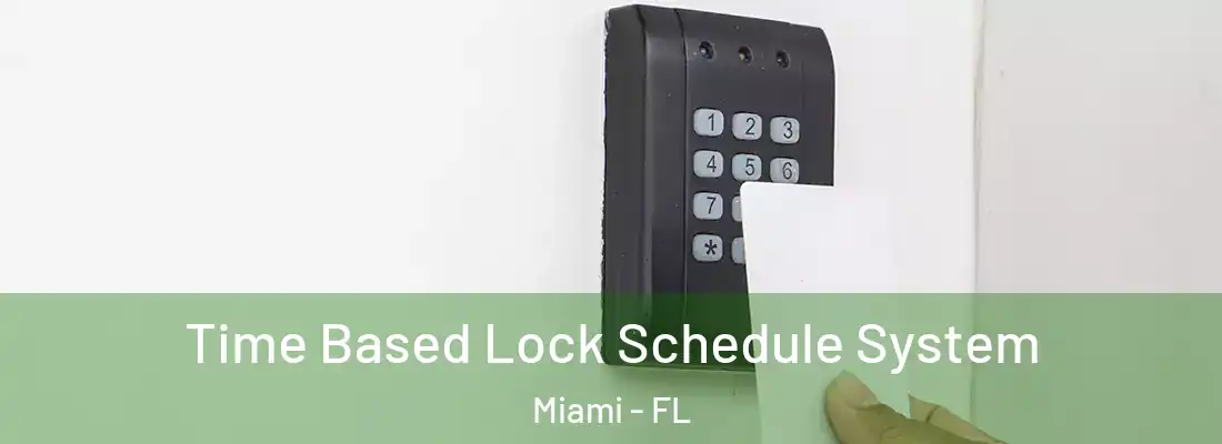 Time Based Lock Schedule System Miami - FL