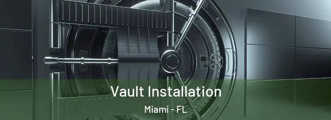 Vault Installation Miami - FL